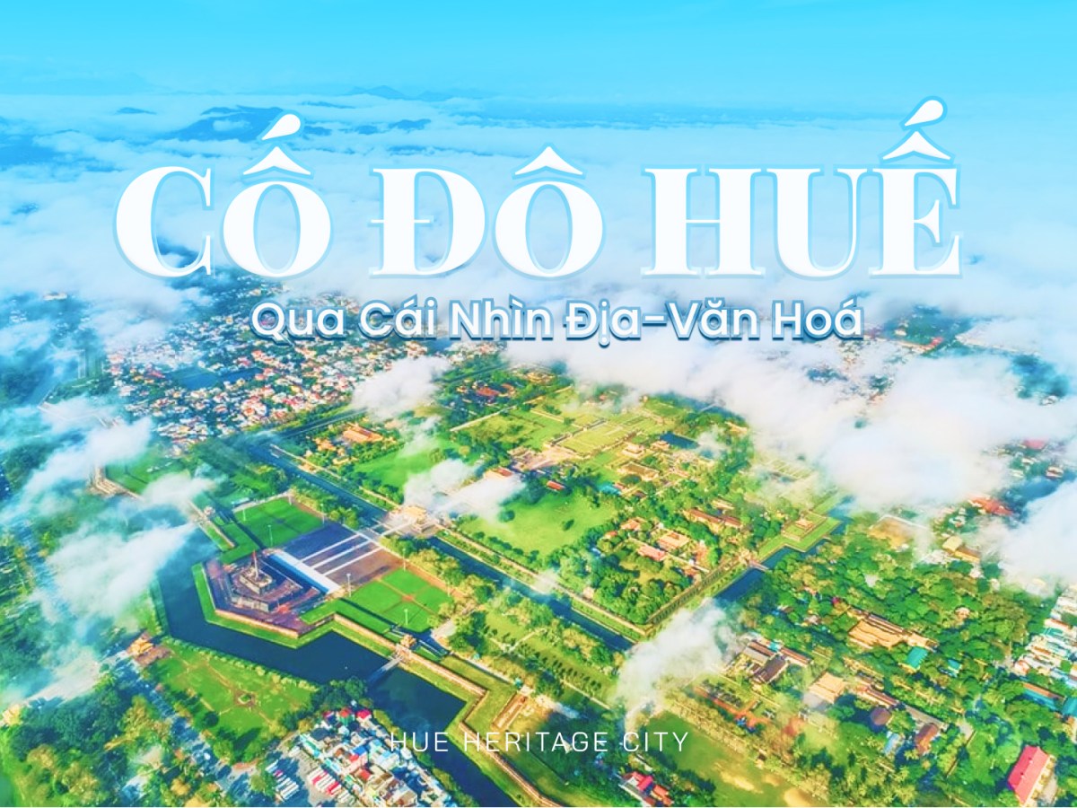 Cố đô Huế qua cái nhìn địa – văn&nbsp;hoá
